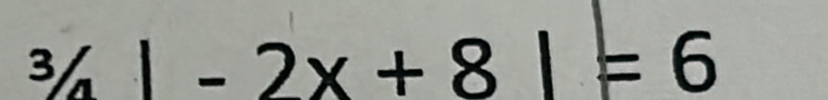 ^3/_4|-2x+8|=6