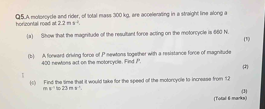 Solved: Q5.A motorcycle and rider, of total mass 300 kg, are ...