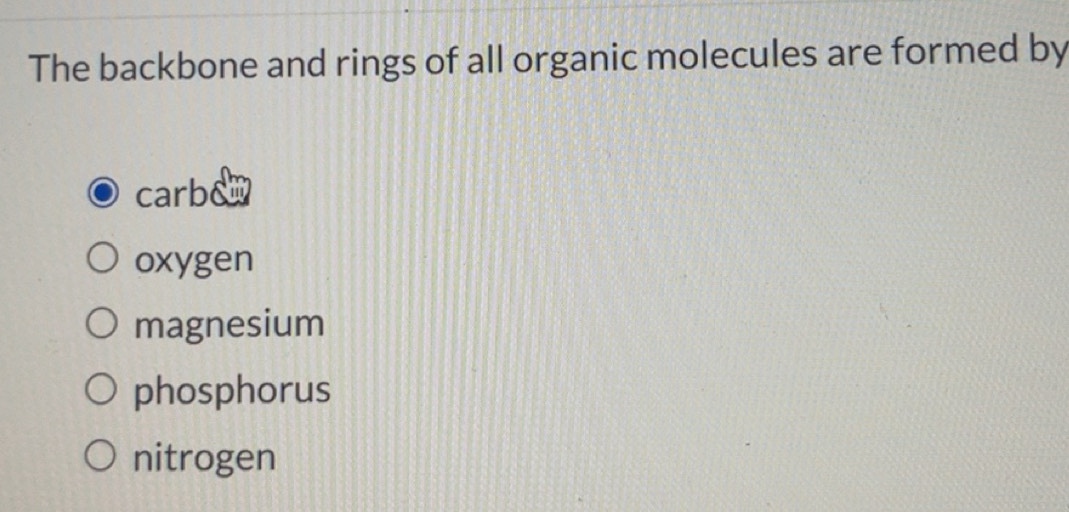 Solved: The backbone and rings of all organic molecules are formed by ...