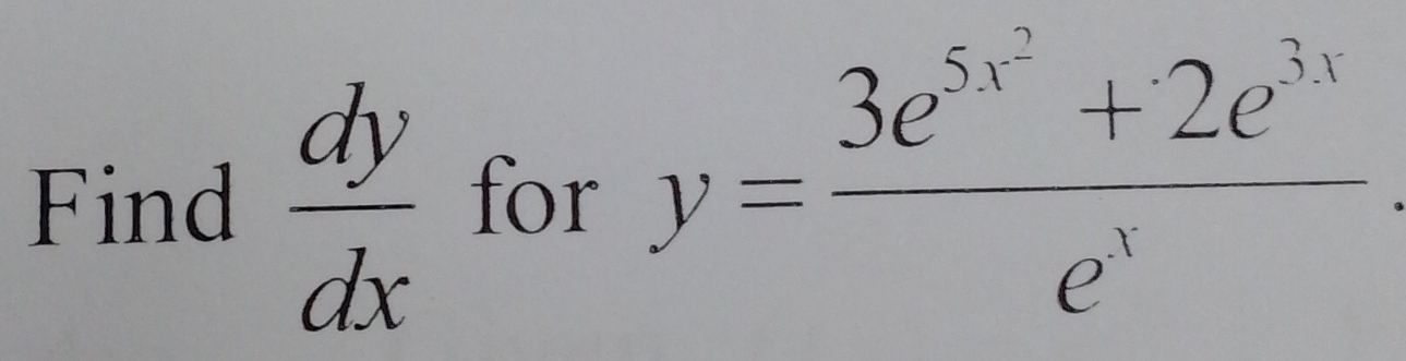 Find  dy/dx  for y=frac 3e^(5x^2)+2e^(5x)e^x