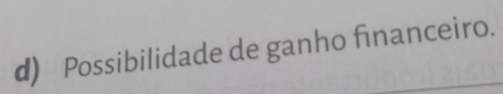 Possibilidade de ganho financeiro.