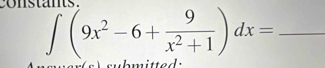 constants. 
_ ∈t (9x^2-6+ 9/x^2+1 )dx=
bm itt d