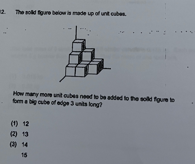 Solved: The solid figure below is made up of unit cubes. How many more ...