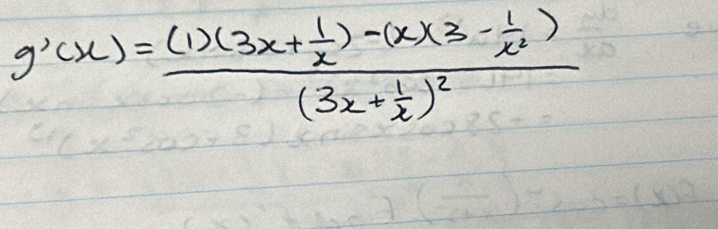 g'(x)=frac (1)(3x+ 1/x )-(x* 3- 1/x^2 )(3x+ 1/x )^2