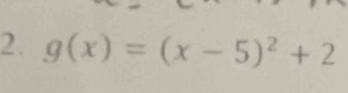 g(x)=(x-5)^2+2