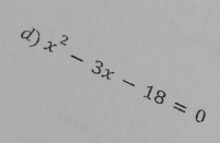 x^2-3x-18=0