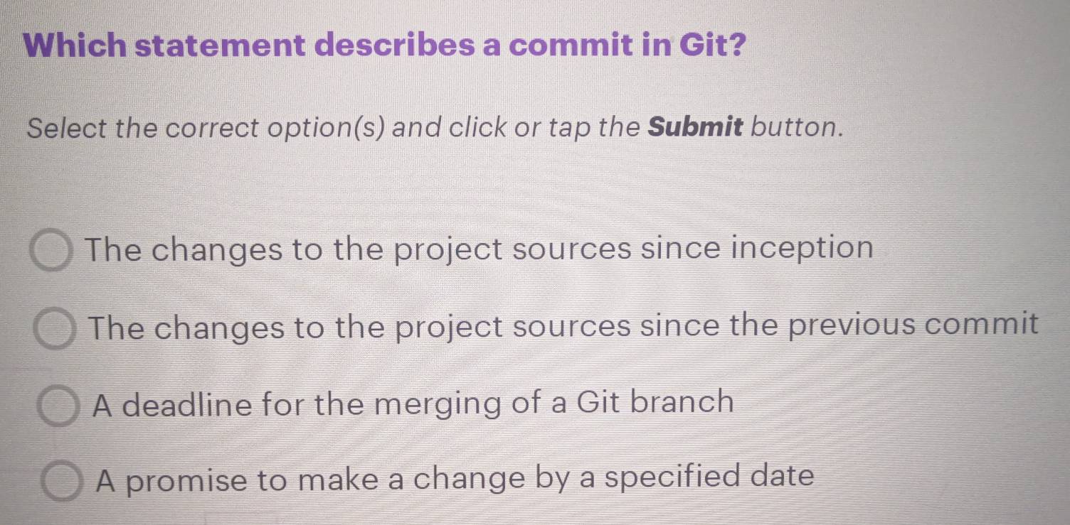 Solved: Which statement describes a commit in Git? Select the correct ...