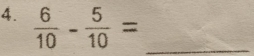  6/10 - 5/10 = _