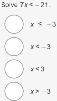 Solve 7x .
x≤ -3
x
x<3</tex>
x>-3