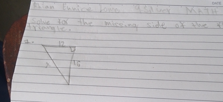 Rhian Ennice lome aSiver MATH 
Solve for the missing side of the 
triangle. 
2.