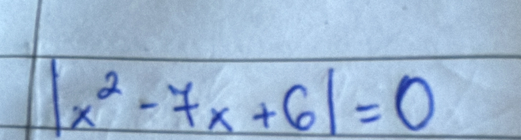 |x^2-7x+6|=0