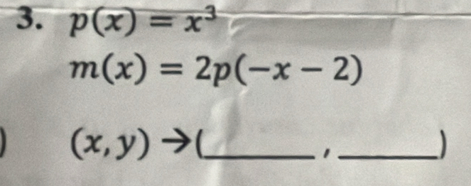 p(x)=x^3
m(x)=2p(-x-2)
(x,y) _
_1