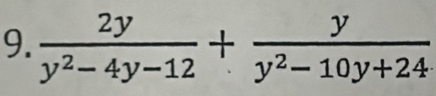  2y/y^2-4y-12 + y/y^2-10y+24 