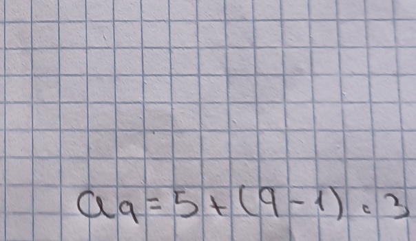 a_9=5+(9-1)=3