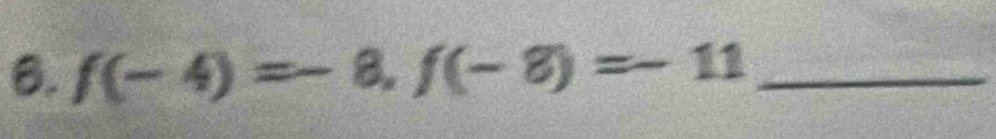 f(-4)=-8, f(-8)=-11 _