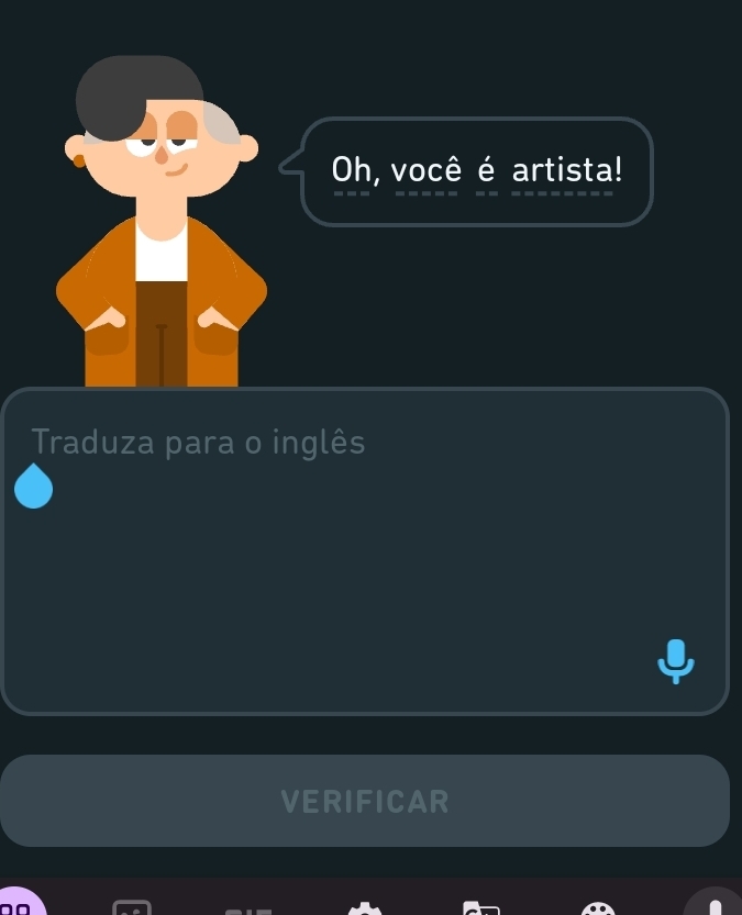 Oh, você é artista! 
Traduza para o inglês 
VERIFICAR