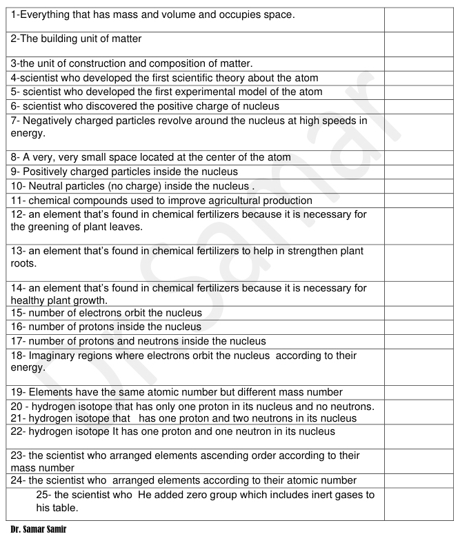 1-Everything that has mass and volume and occupies space. 
2-T 
3-th 
4-s 
5- s 
6- s
7 - 
ene
8 - A 
9- P
10 -
11 -
12 - 
the
13 - 
roo
14 - 
hea
15 -
16 -
17 -
18 - 
ene
19 -
20 -
21 -
22 -
23 - 
ma
24 - 
his table. 
Dr. Samar Samir