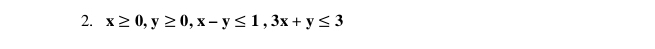 x≥ 0, y≥ 0, x-y≤ 1, 3x+y≤ 3