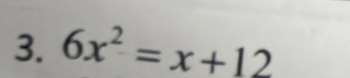 6x^2=x+12