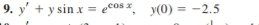 y'+ysin x=e^(cos x), y(0)=-2.5