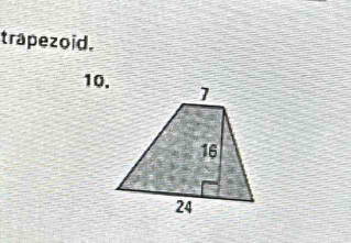 trapezoid. 
10.