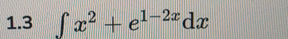 1.3 ∈t x^2+e^(1-2x)dx