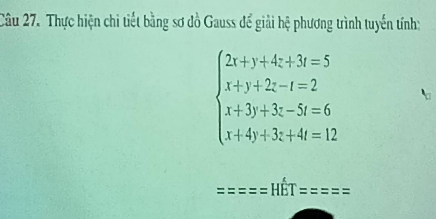 Thực hiện chi tiết bằng sơ đồ Gauss để giải hệ phương trình tuyến tính:
beginarrayl 2x+y+4z+3z=5 x+y+2z-t=2 x+3y+3z-5t=6 x+4y+3z+4z=12endarray.