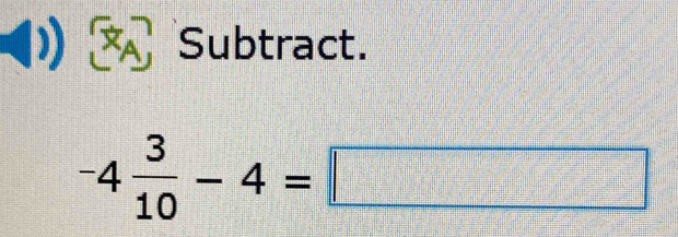 Xã Subtract.
-4 3/10 -4=□