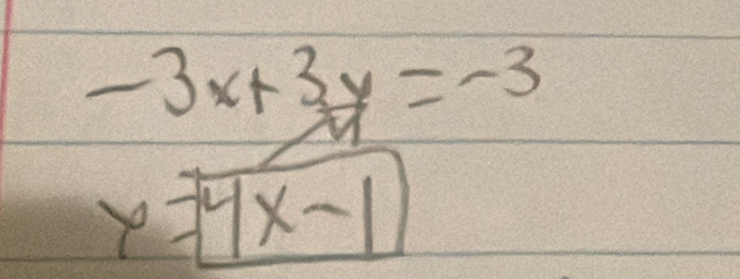 -3x+3y=-3
x=boxed 4x-1