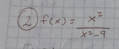 2 f(x)= x^2/x^2-9 