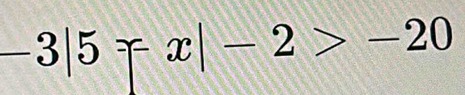-3|5mp x|-2>-20