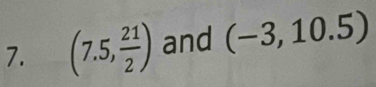 (7.5, 21/2 ) and (-3,10.5)