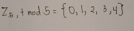 z_5 , t mod 5= 0,1,2,3,4