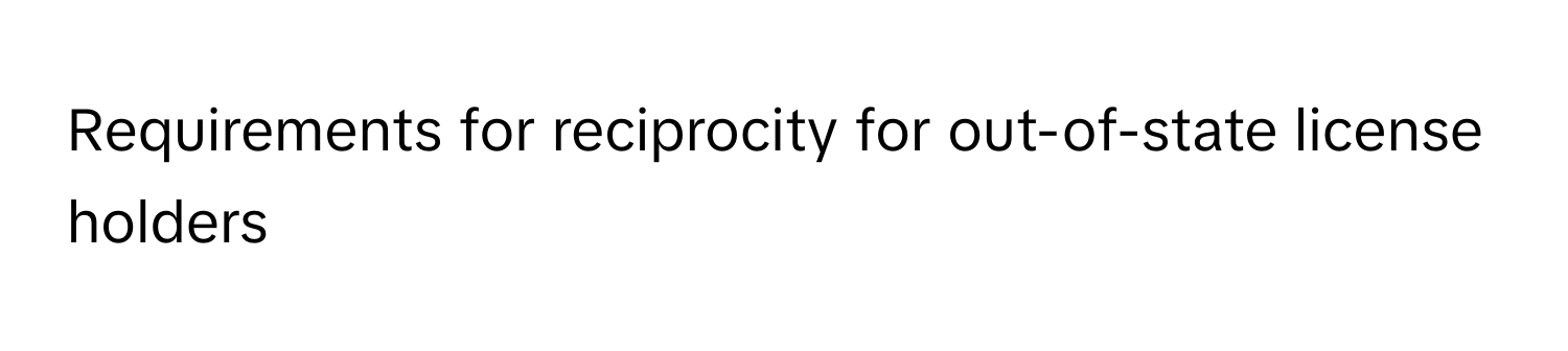 Requirements for reciprocity for out-of-state license holders