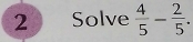 Solve  4/5 - 2/5 .