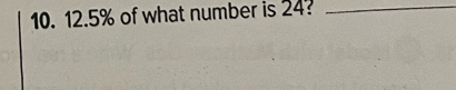 12.5% of what number is 24?_