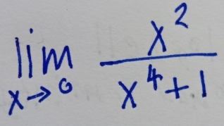 limlimits _xto 0 x^2/x^4+1 