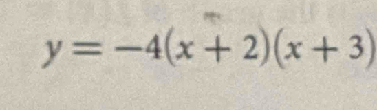 y=-4(x+2)(x+3)