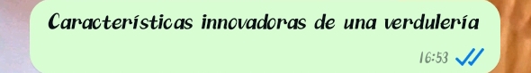 Características innovadoras de una verdulería
16:53