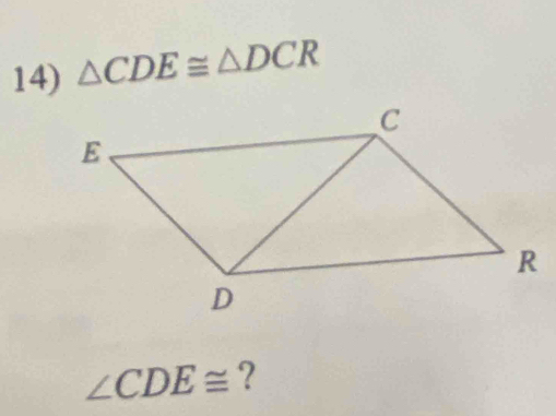 △ CDE≌ △ DCR
∠ CDE≌ ?