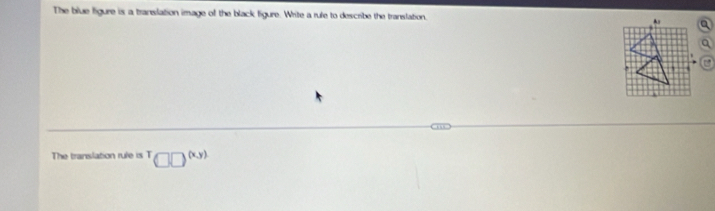 The blue figure is a transilation image of the black figure. Write a rufe to describe the translation. 
The translation rule is^T□ □^((xy))