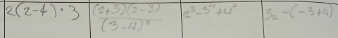 2(2-4)· 3 frac (2+3)(2-3)(3-4)^a 2^3-3^4+4^2 3_2-(-3+4)