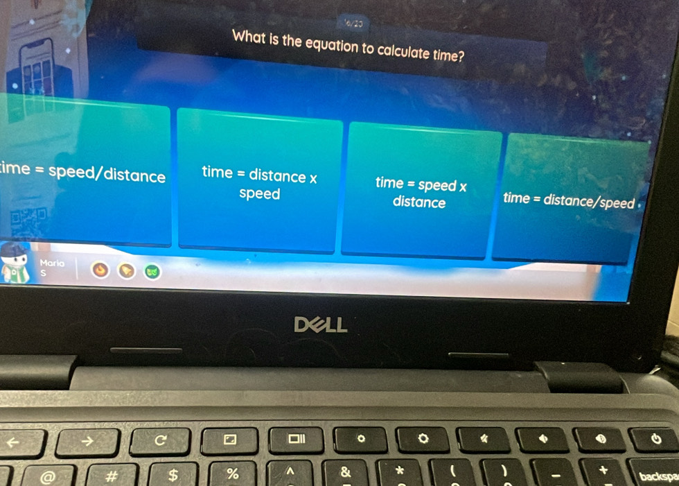 What is the equation to calculate time?
time = speed/distance time = distance x time = speed x time = distance/speed 
speed distance
Maria
。 a 《
$ % ^ & * ( ) + backspa