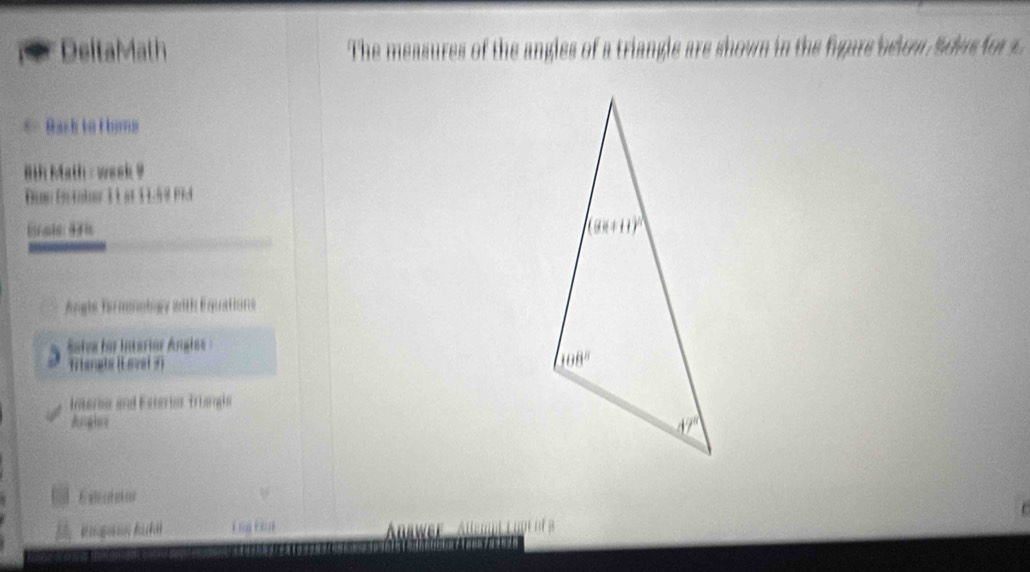 DeltaMath The measures of the angles of a triangle are shown in the fugare below. Sdws for c
Bach to t bone
6th Math : week 9
Dine Estalur 1 1 at 1 1.5 9 Picl
Angle firmnobogy with Equations
Satva for Intariar Ángles 
Titenats (Level 3)
Interbo and Esteriar Triangle
Angles
Estateios