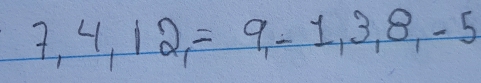 7,4,12,=9,-1,3,8,-5