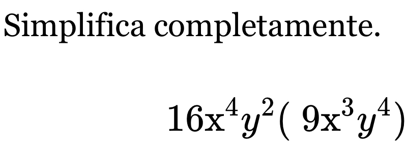 Simplifica completamente.
16x^4y^2(9x^3y^4)