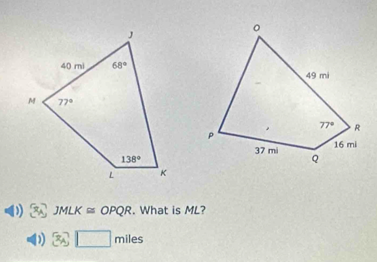 JMLK≌ OPQR. What is ML?
67 □ miles
_ ^ ^1