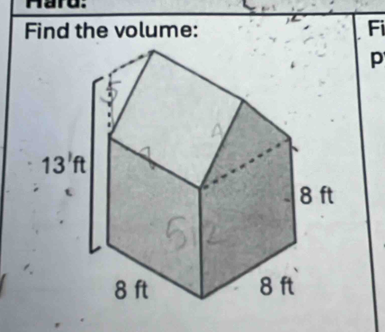 Hard:
Find the volume: Fi
p