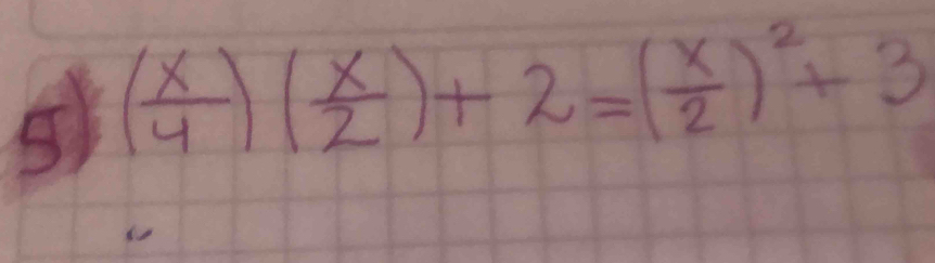 ( x/4 )( x/2 )+2=( x/2 )^2+3