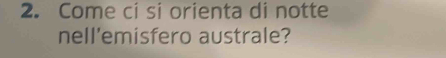 Come ci si orienta di notte 
nell'emisfero australe?